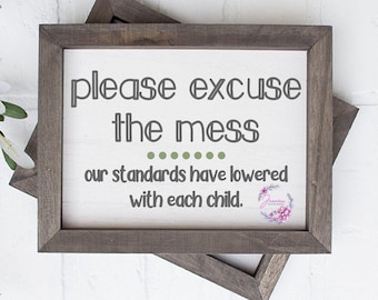 Please Excuse The Mess SVG | Our Standards Have Lowered With Each Child SVG