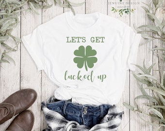 Let's Get Lucked Up SVG | St. Patrick's Day SVG | Funny St. Patrick's SVG