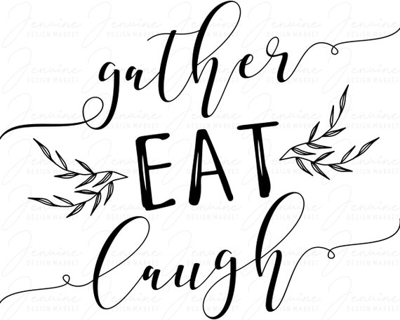 Gather Eat Laugh Svg Kitchen Cut File Dining Cut File Etsy