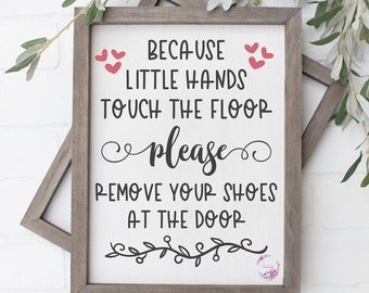 Because Little Hands Touch The Floor SVG | Please Remove Your Shoes Printable