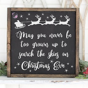 May You Never Be Too Grown Up To Search The Skies On Christmas Eve SVG | Christmas Quote | Christmas Eve Printable