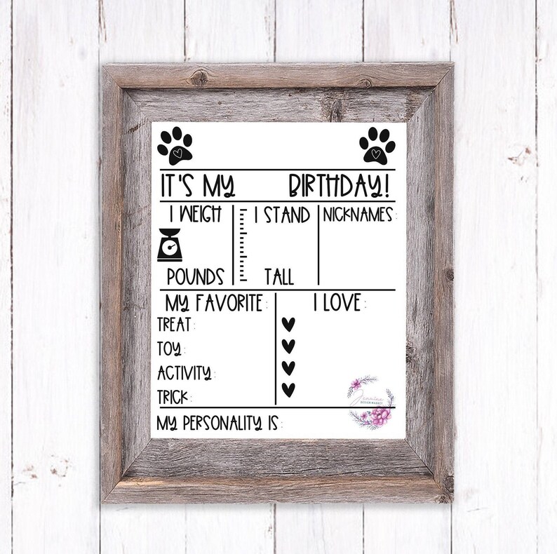 May include: A printable birthday chart for a dog, with sections for weight in pounds, height in inches, nicknames, favorite treats, toys, activities, tricks, and personality.
