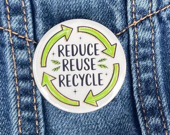 Earth Day Pin Back Button, Reduce, Reuse, Recycle Button