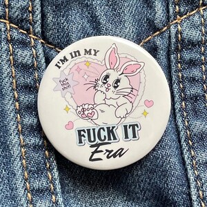 I’m In My Fu*** It Era Pin Back Button