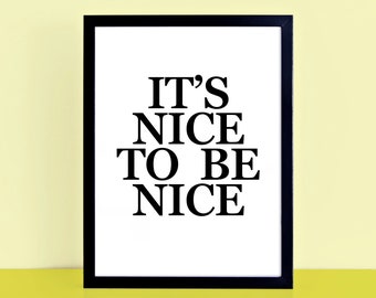 It's Nice To Be Nice Poster, Black And White Typography Print, Inspirational Quote, Monochrome Word Art, Kids Decor | SEP0101