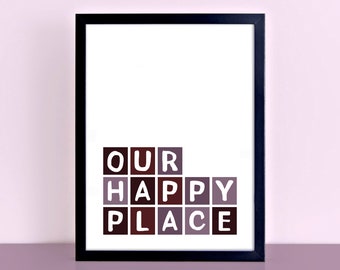 Our Happy Place Print, Typographic Wall Decor, Wallprint Home Decor, Wall Art Print, A4 Wall Poster Typography Print | SEP0056