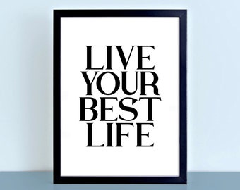 Live Your Best Life Wallprint | Positive Inspirational Quote Print | Black And White Typography Print | Monochrome Word Art | SEP0113