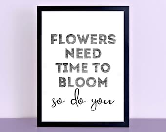 Inspirational Sayings Print | Flowers Need Time Quote Poster | Black And White Nature Print | Monochrome Decor | Gift For Her | SEP0403