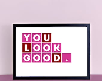 Pink Print | You Look Good Wall Print | Pink And Red Typography Quote Print | Gallery Wall Decor | Wall Art Gift | Quote Poster | SEL0005A5