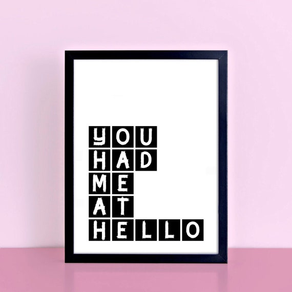 Monochrome Print | Love Quote Print | Black And White Typography Wall Decor | You Had Me At Hello | Anniversary Gift | SEP0074