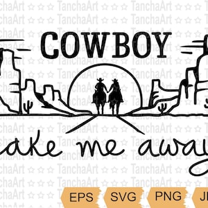 Cowboy nehmen mich weg SVG PNG Druck Kunst Land SVG Cowboy Paar svg druckbare Datei für Cricut Western Cut-Datei Cowgirl-Shirt Digitale Datei