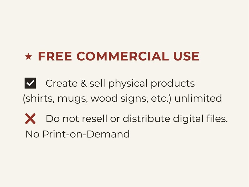 以下が含まれることがあります： FREE COMMERCIAL USEと書かれたダークレッドのテキスト画像。黒いチェックマークはシャツ、マグカップ、木製看板などの物理的な製品の作成と販売を許可するテキストの前にあり、赤いXはデジタルファイルの再販を禁止するテキストの前にあります。