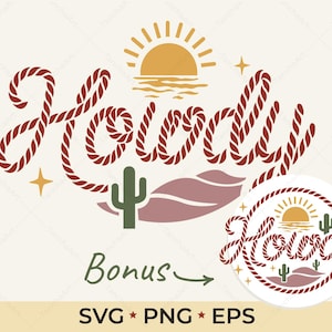 May include: A vector graphic design featuring the word "Howdy" in a rope-style font, with a desert landscape, cactus, and sun. Includes a bonus circular design with the same elements. SVG, PNG, and EPS file formats.
