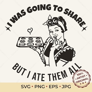 Ama de casa retro SVG / Hornear divertido SVG / Iba a compartirlo, pero me los comí todos / Cita de panadero / Diseño de delantal / Archivo Cricut Glowforge PNG