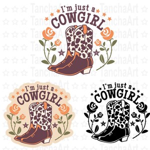 I'm just Cowgirl svg druckbare Schnittdatei für Cricut Cowgirl-Aufkleber svg Cowgirl-Stiefel Blumendekor SVG PNG JPG Cowgirl Rodeo Digitale Dateien