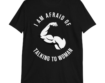 I Am Afraid of TALKING TO WOMAN T-Shirt