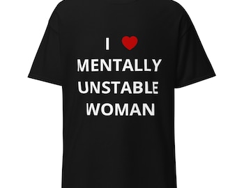 I LOVE MENTALLY INSTABLE Frauen T-Shirt