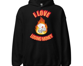 I LOVE LOSING money hoodie