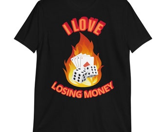 I LOVE LOSING MONEY T-shirt