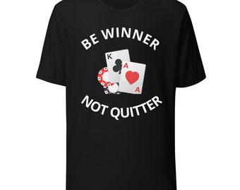 BE WINNER not quitter gambling t-shirt
