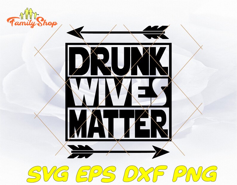 Free Free Free Svg Files Drunk Wives Matter Svg