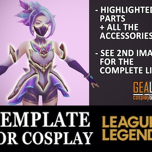 May include: A template for a League of Legends cosplay costume. The template includes highlighted parts and all the accessories. See the second image for a complete list.  GEALAB cosplay & props.