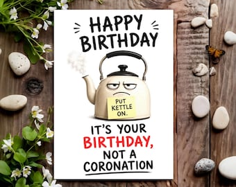 Funny Birthday Card for Him Her Men Women Male Female - Put Kettle On