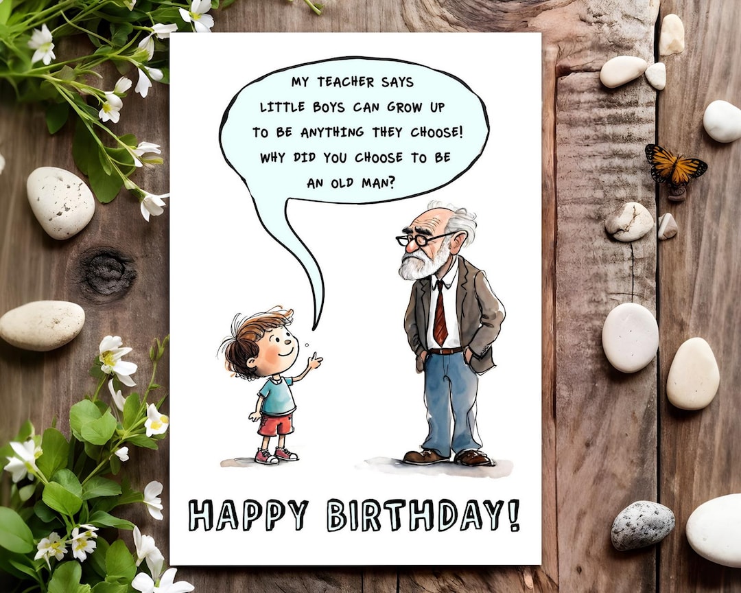 Funny Birthday Card for Him Men Male - Why Did You Choose to Be an Old ...