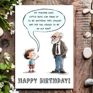 Funny Birthday Card for Him Men Male - Why Did You Choose To Be An Old Man