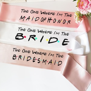 The one where I'm the bride sash- Team bride friends sash - I do crew sash- Friends theme bachelorette sash