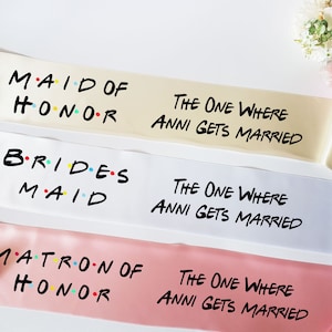 Bride team friends theme sash - The one where custom get married sash- I do crew sash
