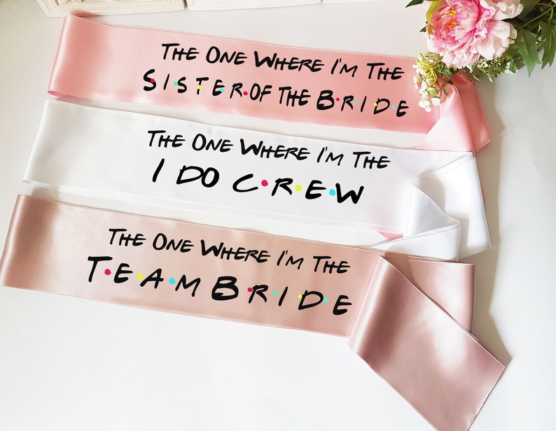 The one where I'm the bride sash Team bride friends sash I do crew sash Friends theme bachelorette sash image 2