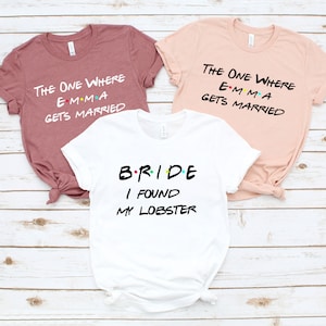 Quello in cui si sposano gli amici camicia da addio al nubilato, ho trovato la mia camicia aragosta, camicia da addio al nubilato a tema Bride to be friends