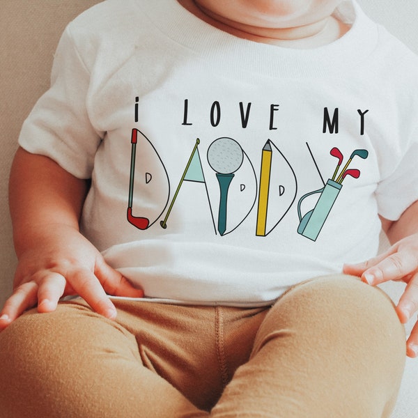 I Love My Daddy Shirt, Golf Fathers Day Shirt, Baby Outfit for Fathers Day, First Fathers Day, Best Dad Shirt, Toddler Fathers Day Shirt