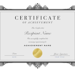 May include: A black and white certificate of achievement with a gold seal. The text reads "CERTIFICATE OF ACHIEVEMENT" and "This Certifies that Recipient Name Has successfully completed the necessary requirements for ACHIEVEMENT NAME".