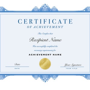 May include: A blue and white certificate of achievement with a gold seal. The text reads "CERTIFICATE OF ACHIEVEMENT" and "This Certifies that Recipient Name Has successfully completed the necessary requirements for ACHIEVEMENT NAME".