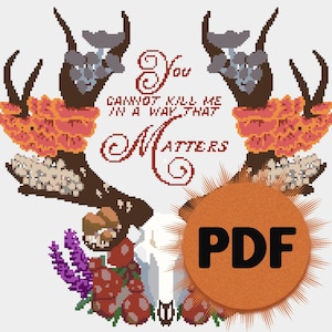May include: Cross stitch pattern featuring a deer skull with antlers, mushrooms, flowers, and the text "You cannot kill me in a way that matters". The pattern is available as a PDF download.