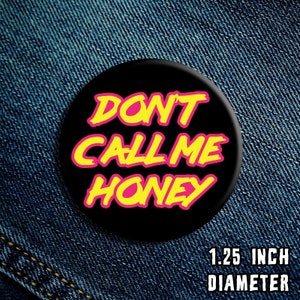 Don&#39;t Call Me Honey Pinball Button 1.25&quot;