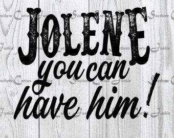 Jolene you can have him  svg, pdf, png, Digital File Download