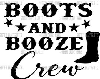 Boots and Booze (Crew)  jpg, pdf, png, svg Digital File Download