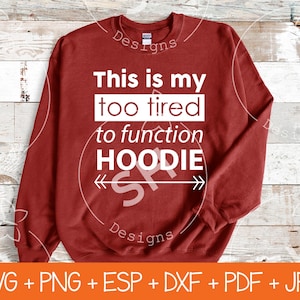 May include: Red sweatshirt with the text "This is my too tired to function HOODIE" printed on it.
