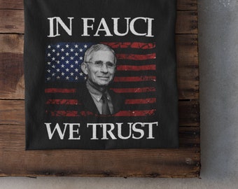 In Fauci We Trust Shirt Dr Anthony Fauci T-Shirt