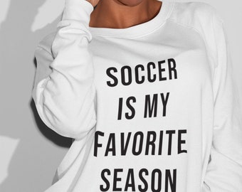 Soccer Is My Favorite Season Crewneck Sweatshirt, Womens Soccer Sweater, Soccer Shirt, Fall Sweatshirts