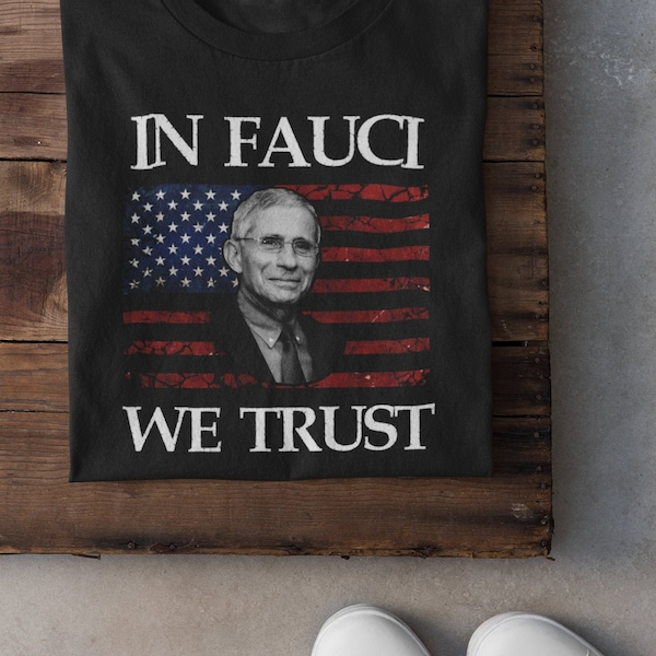 In Fauci We Trust Shirt Dr Anthony Fauci T-Shirt