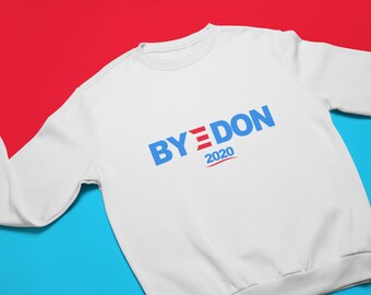 Byedon 2020 Shirt, Joe Biden 2020 Sweatshirt, lustige Demokratische Shirt, Donald Trump Joe Biden für Präsident Crewneck Sweatshirt