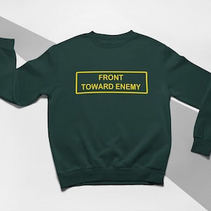 Front Toward Enemy Shirt - Claymore Mine Sweatshirt