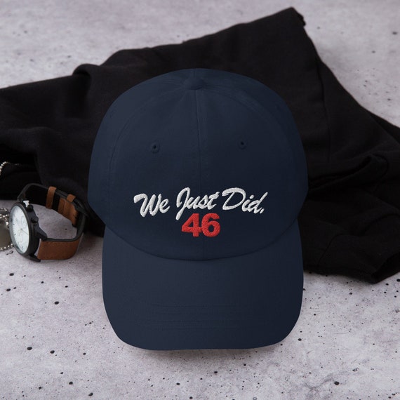 We Just Did 46 Hat Biden Classic 