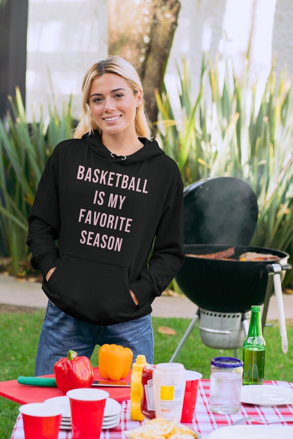Basketball is My Favorite Season Hooded Sweatshirt Womens Basketball Sweater Shirts Womens Basketball Hoodie Fall Sweatshirts Etsy