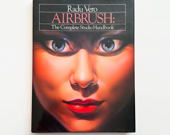 Airbrush: The Complete Studio Handbook Radu Vero 1983 How To Airbrush Manual