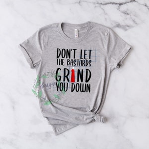 The Handmaid's Tale Don't Let The Bastards Grind You Down SVG